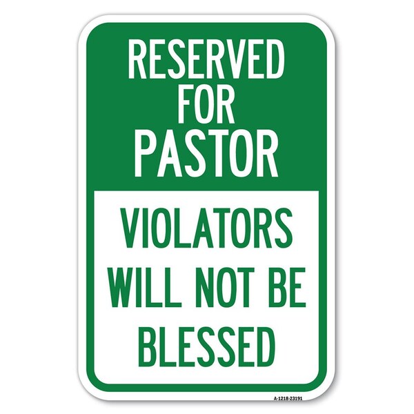 Reserved for Pastor Violators Will Not B Heavy-Gauge Aluminum Sign, 12" x 18", A-1218-23191